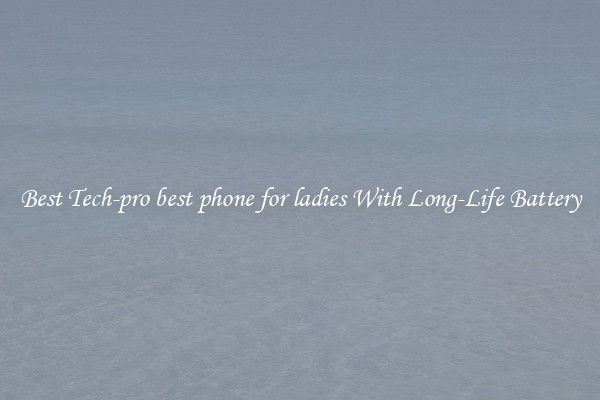 Best Tech-pro best phone for ladies With Long-Life Battery