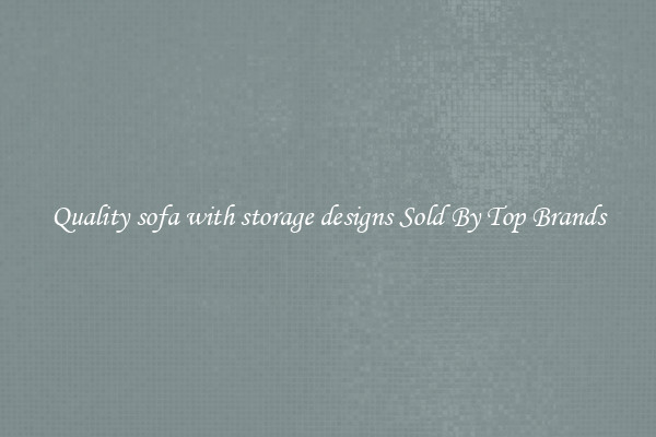 Quality sofa with storage designs Sold By Top Brands