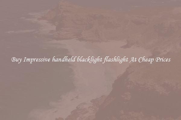 Buy Impressive handheld blacklight flashlight At Cheap Prices
