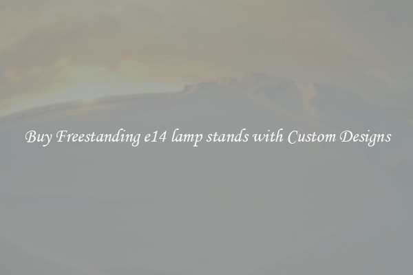 Buy Freestanding e14 lamp stands with Custom Designs