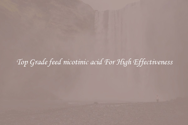 Top Grade feed nicotinic acid For High Effectiveness