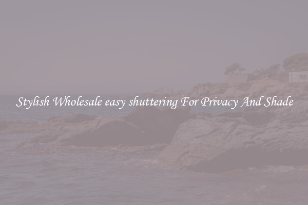 Stylish Wholesale easy shuttering For Privacy And Shade
