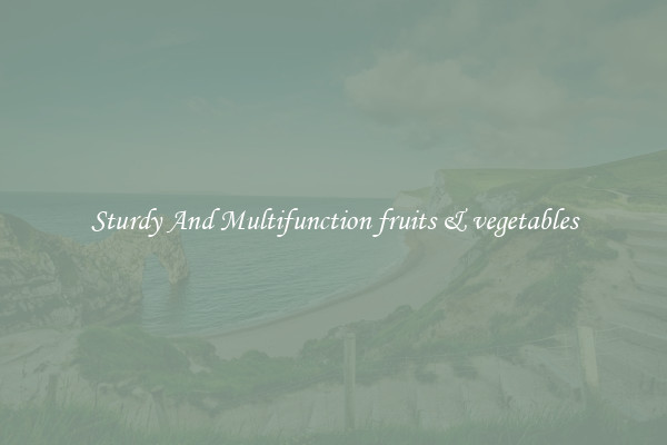 Sturdy And Multifunction fruits & vegetables