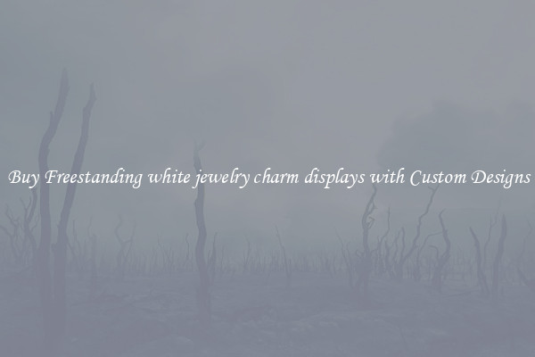 Buy Freestanding white jewelry charm displays with Custom Designs