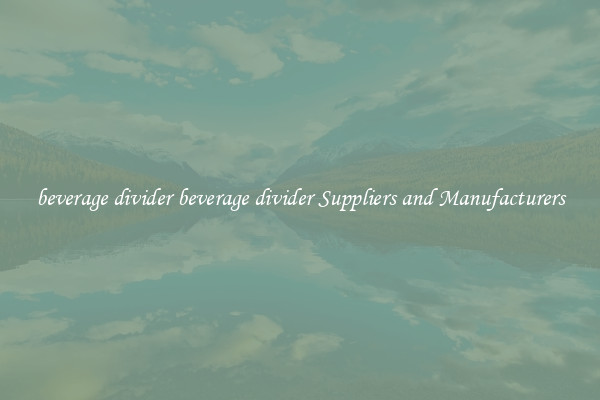 beverage divider beverage divider Suppliers and Manufacturers