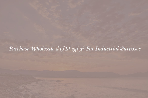 Purchase Wholesale dx51d egi gi For Industrial Purposes