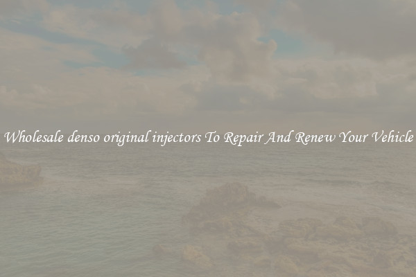 Wholesale denso original injectors To Repair And Renew Your Vehicle