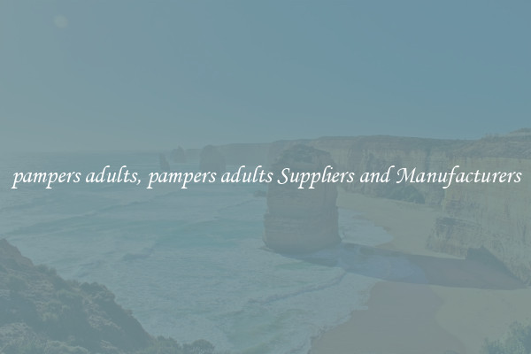 pampers adults, pampers adults Suppliers and Manufacturers