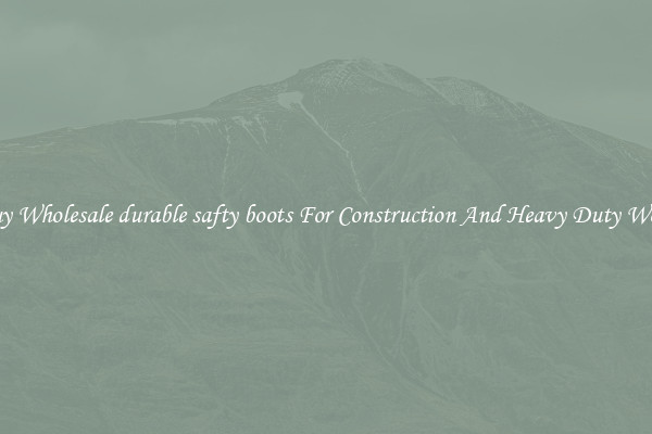 Buy Wholesale durable safty boots For Construction And Heavy Duty Work