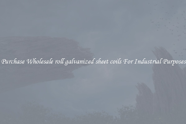 Purchase Wholesale roll galvanized sheet coils For Industrial Purposes