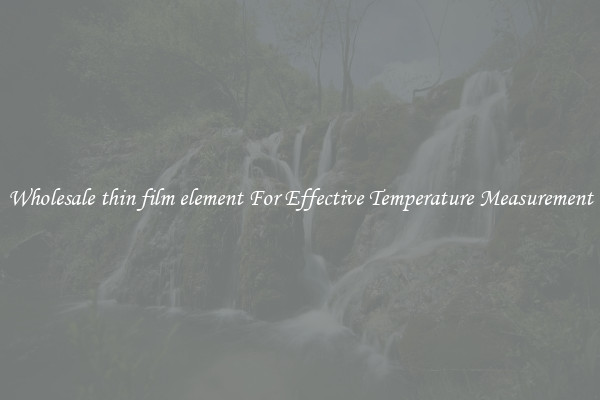 Wholesale thin film element For Effective Temperature Measurement