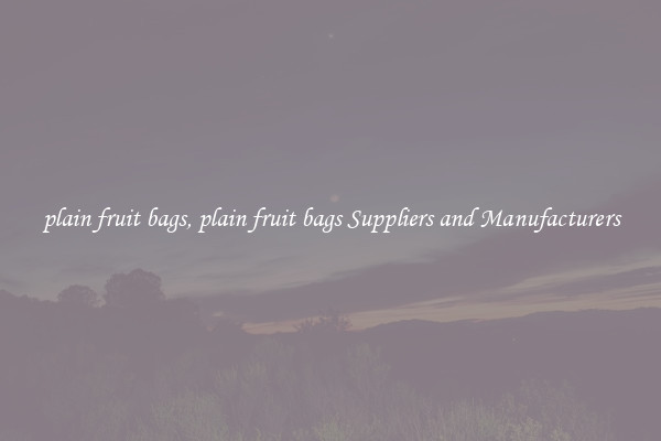 plain fruit bags, plain fruit bags Suppliers and Manufacturers