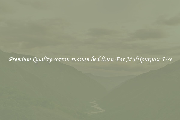 Premium Quality cotton russian bed linen For Multipurpose Use