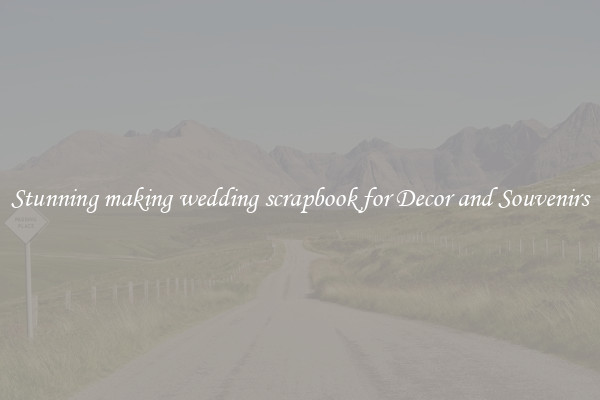 Stunning making wedding scrapbook for Decor and Souvenirs