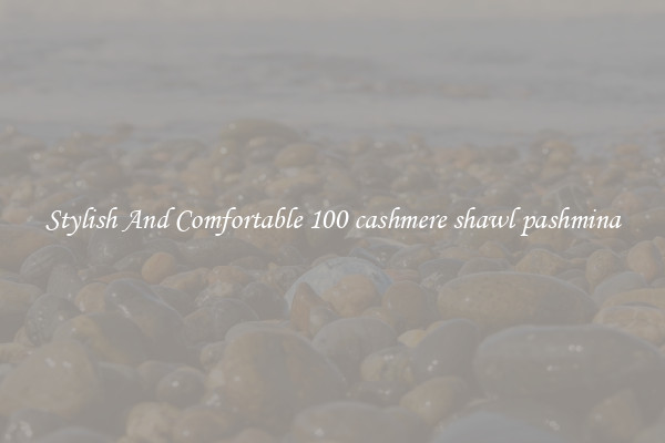Stylish And Comfortable 100 cashmere shawl pashmina