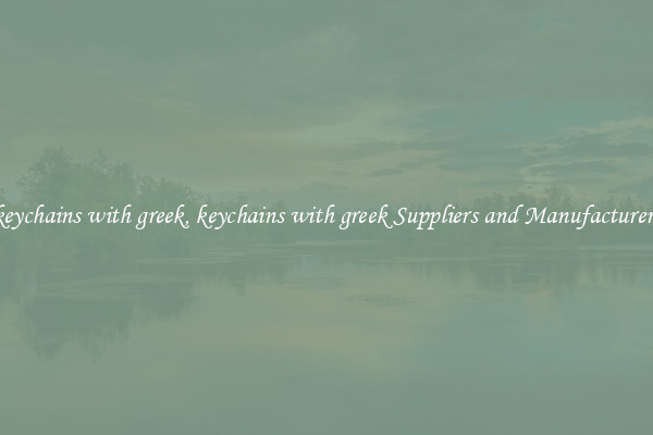 keychains with greek, keychains with greek Suppliers and Manufacturers