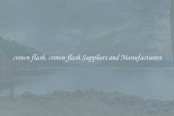 crown flash, crown flash Suppliers and Manufacturers