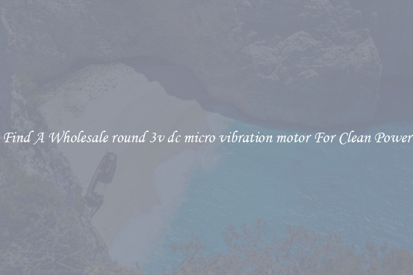 Find A Wholesale round 3v dc micro vibration motor For Clean Power