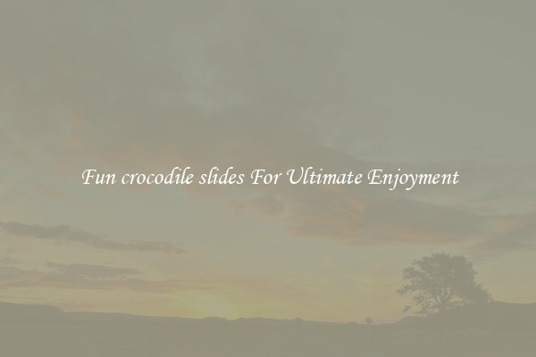 Fun crocodile slides For Ultimate Enjoyment