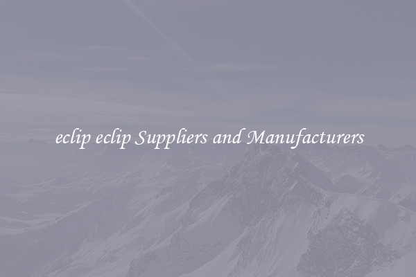 eclip eclip Suppliers and Manufacturers