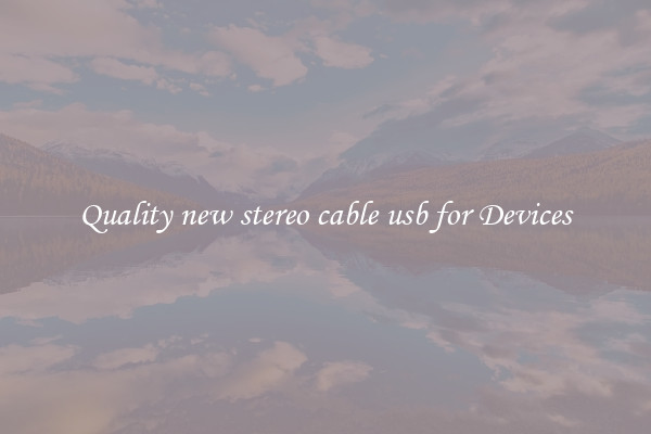 Quality new stereo cable usb for Devices