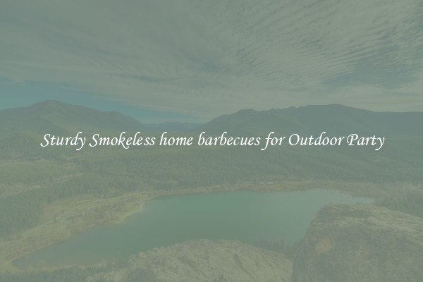Sturdy Smokeless home barbecues for Outdoor Party