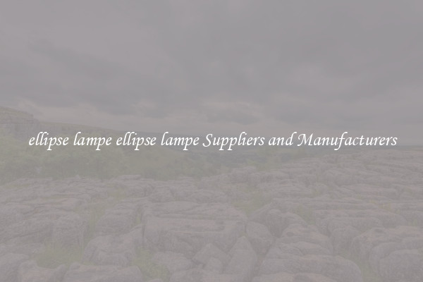 ellipse lampe ellipse lampe Suppliers and Manufacturers