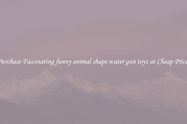 Purchase Fascinating funny animal shape water gun toys at Cheap Prices
