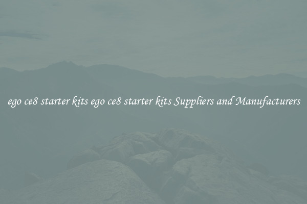 ego ce8 starter kits ego ce8 starter kits Suppliers and Manufacturers