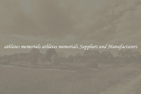 athletes memorials athletes memorials Suppliers and Manufacturers