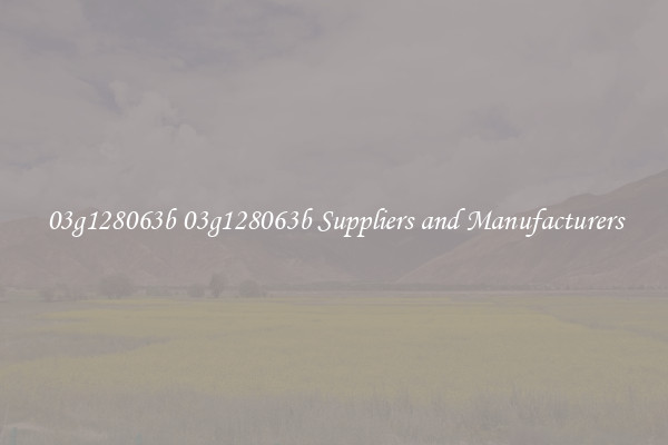 03g128063b 03g128063b Suppliers and Manufacturers