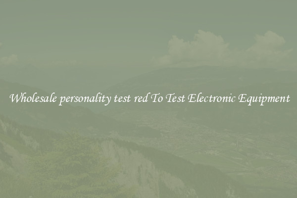 Wholesale personality test red To Test Electronic Equipment