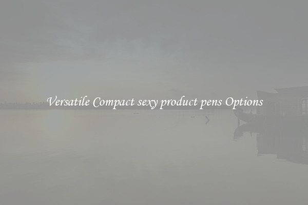 Versatile Compact sexy product pens Options