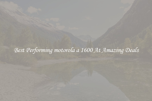 Best Performing motorola a 1600 At Amazing Deals