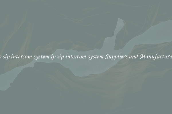 ip sip intercom system ip sip intercom system Suppliers and Manufacturers