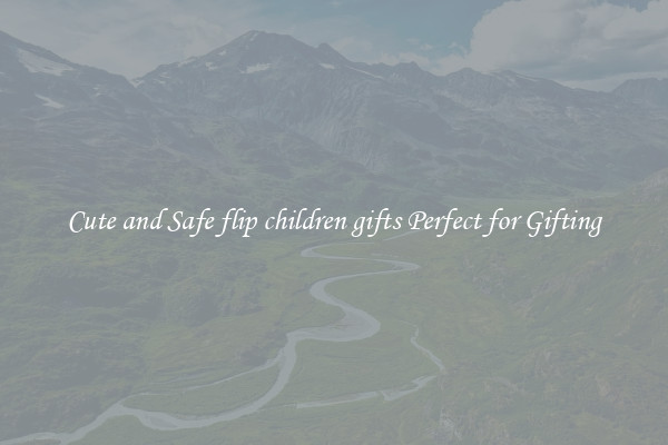 Cute and Safe flip children gifts Perfect for Gifting