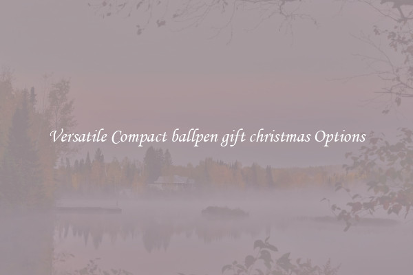 Versatile Compact ballpen gift christmas Options