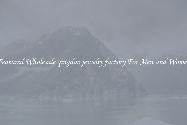 Featured Wholesale qingdao jewelry factory For Men and Women